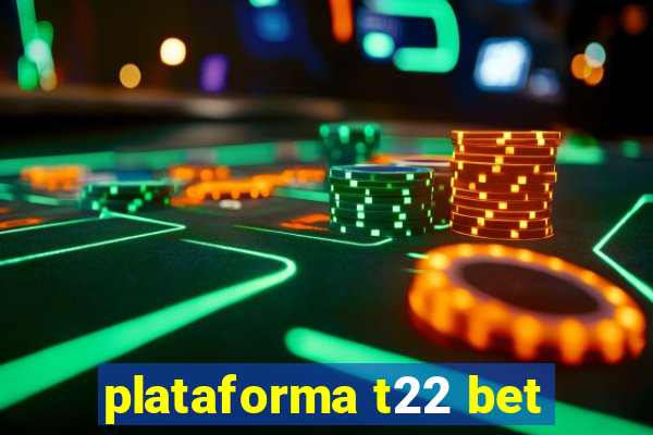 plataforma t22 bet